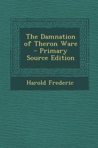 Cover of The Damnation of Theron Ware - Primary Source Edition