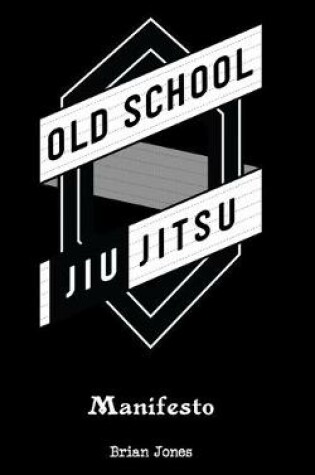 Cover of Old School Jiu-Jitsu Manifesto