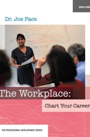 Cover of Professional Development Series Book 4    The Workplace:  Chart Your Career