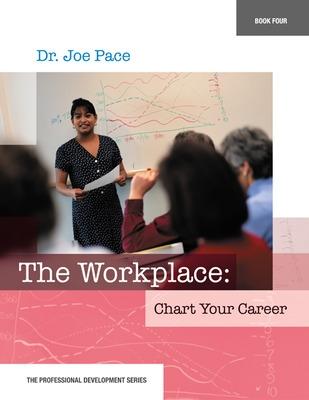 Book cover for Professional Development Series Book 4    The Workplace:  Chart Your Career