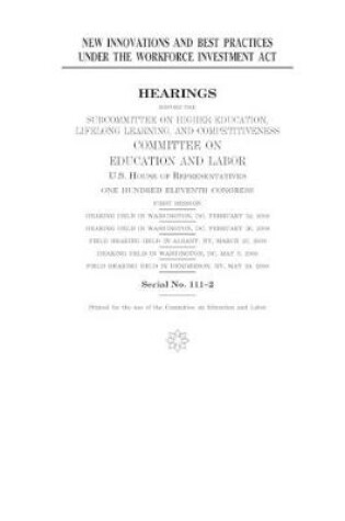 Cover of New innovations and best practices under the Workforce Investment Act