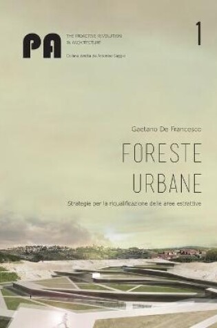 Cover of Foreste urbane: strategie per la riqualificazione delle aree estrattive