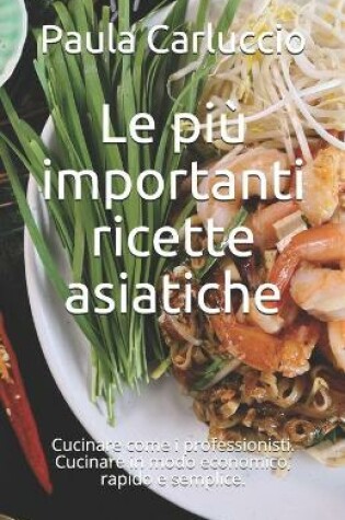 Cover of Le piu importanti ricette asiatiche
