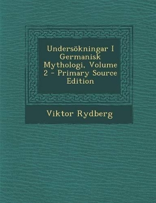 Book cover for Undersökningar I Germanisk Mythologi, Volume 2 - Primary Source Edition