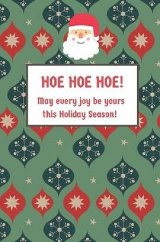 Cover of Hoe Hoe Hoe Christmas Gag Gift Notebook - Christmas Rude Gift For Coworkers Or Friends - 6x9 Inches - 120 pages