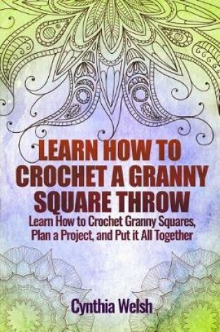 Cover of Learn How to Crochet a Granny Square Throw