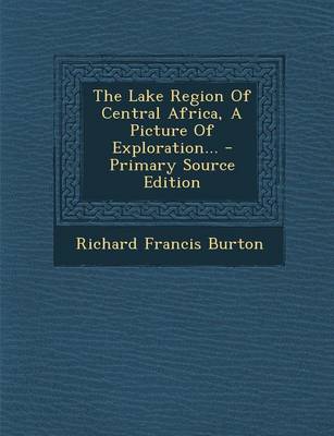 Book cover for The Lake Region of Central Africa, a Picture of Exploration... - Primary Source Edition