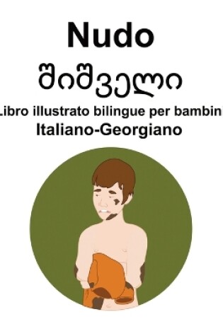 Cover of Italiano-Georgiano Nudo / შიშველი Libro illustrato bilingue per bambini