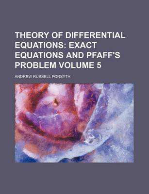 Book cover for Theory of Differential Equations Volume 5; Exact Equations and Pfaff's Problem