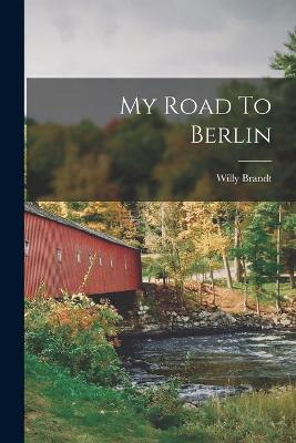 Book cover for My Road To Berlin