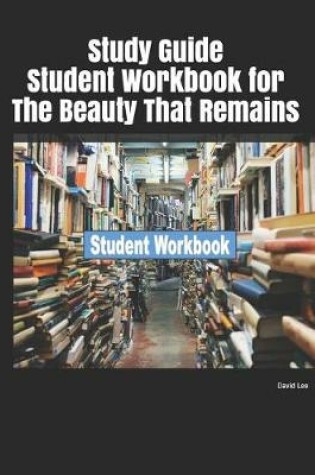 Cover of Study Guide Student Workbook for the Beauty That Remains