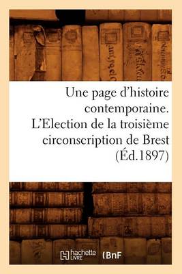 Cover of Une Page d'Histoire Contemporaine. l'Election de la Troisieme Circonscription de Brest (Ed.1897)