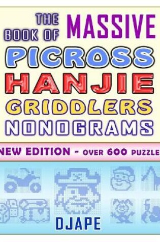 Cover of The Massive Book of Picross Hanjie Griddlers Nonograms