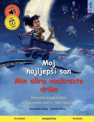 Book cover for Moj najljepsi san - Min allra vackraste dr�m (hrvatski - svedski)