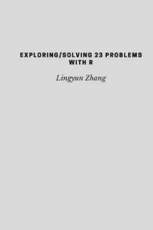 Cover of Exploring/Solving 23 Problems with R