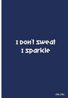 Book cover for I Don't Sweat I Sparkle
