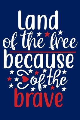 Book cover for Land Of The Free Because Of The Brave