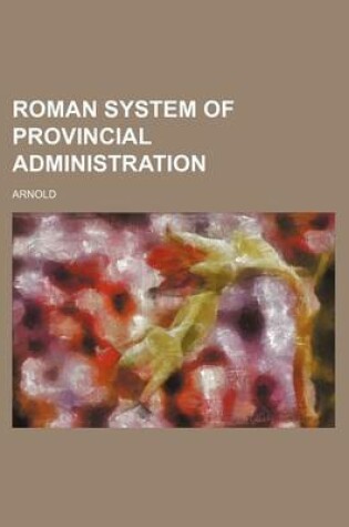 Cover of Roman System of Provincial Administration