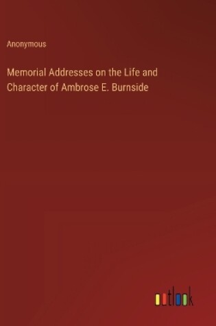 Cover of Memorial Addresses on the Life and Character of Ambrose E. Burnside