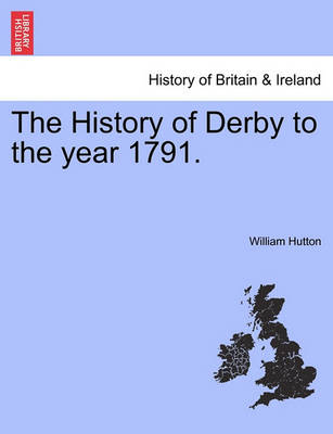 Book cover for The History of Derby to the Year 1791.