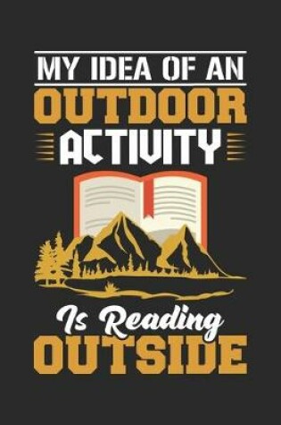 Cover of My idea of outdoor activity is reading outside