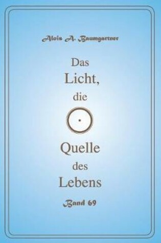 Cover of Das Licht, Die Quelle Des Lebens - Band 69