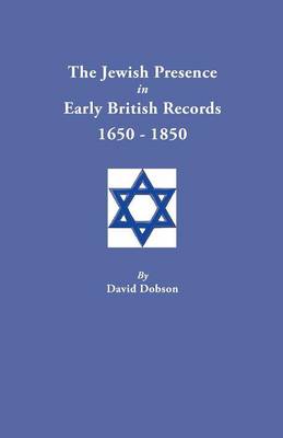 Book cover for The Jewish Presence in Early British Records, 1650-1850
