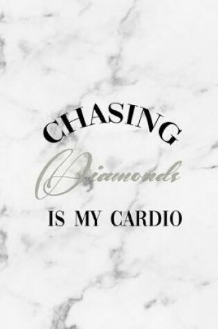 Cover of Chasing Diamonds Is My Cardio