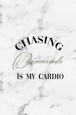 Book cover for Chasing Diamonds Is My Cardio