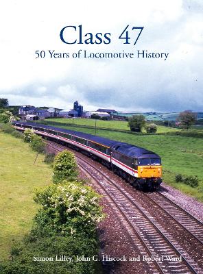 Book cover for Class 47: 50 Years of Locomotive History