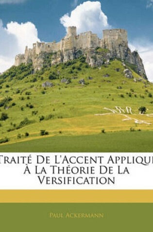 Cover of Traite de L'Accent Applique a la Theorie de La Versification