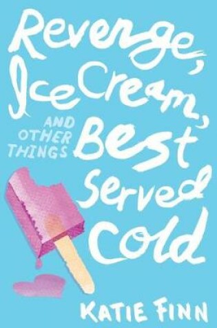Cover of Revenge, Ice Cream, and Other Things Best Served Cold