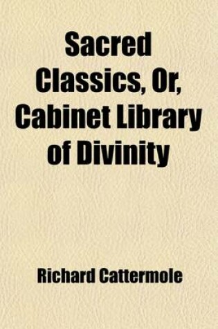 Cover of Sacred Classics, Or, Cabinet Library of Divinity (Volume 23)