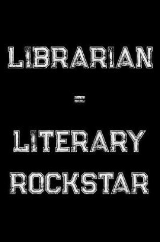 Cover of Librarian = Literary Rockstar