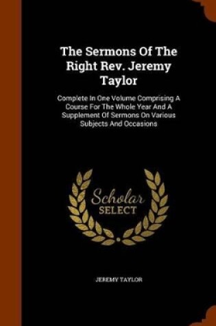 Cover of The Sermons of the Right REV. Jeremy Taylor