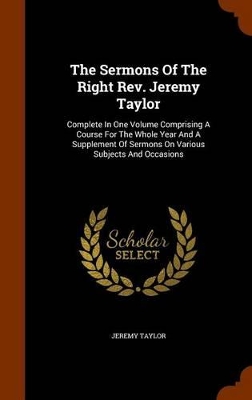 Book cover for The Sermons of the Right REV. Jeremy Taylor
