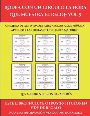 Book cover for Los mejores libros para bebés (Rodea con un círculo la hora que muestra el reloj- Vol 5)