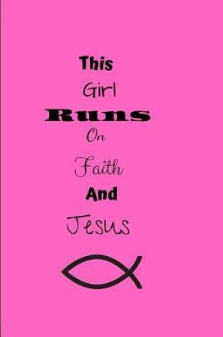 Cover of This Girl Runs On Faith And Jesus