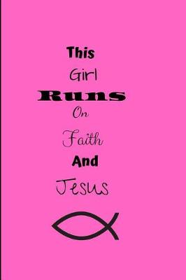 Book cover for This Girl Runs On Faith And Jesus