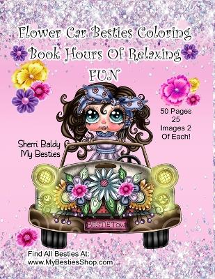 Book cover for Flower Car Besties Coloring Book Hours Of Relaxing Fun