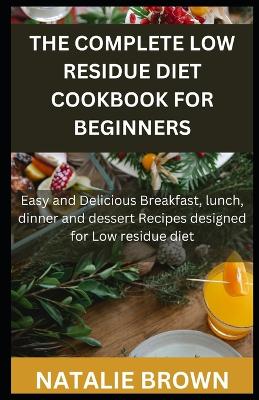 Book cover for The Complete Low Residue Diet Cookbook for Beginners