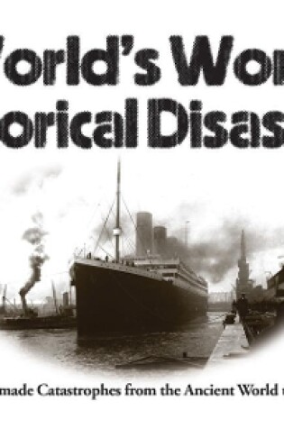 Cover of World's Worst Historical Disasters