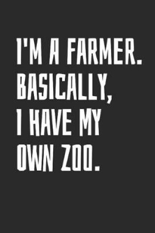 Cover of I'm A Farmer. Basically, I Have My Own Zoo