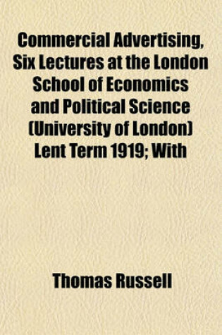 Cover of Commercial Advertising, Six Lectures at the London School of Economics and Political Science (University of London) Lent Term 1919; With