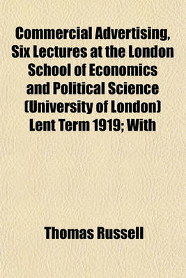 Book cover for Commercial Advertising, Six Lectures at the London School of Economics and Political Science (University of London) Lent Term 1919; With