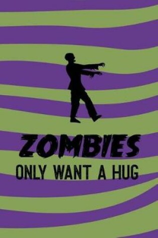 Cover of Zombies Only Want A Hug