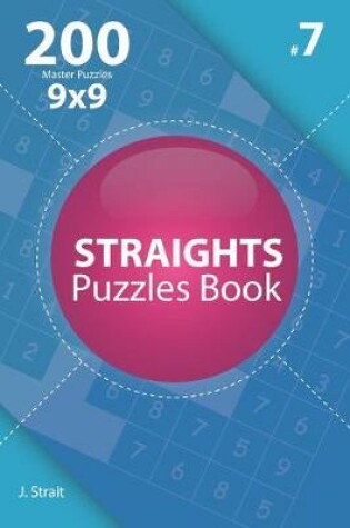 Cover of Straights - 200 Master Puzzles 9x9 (Volume 7)