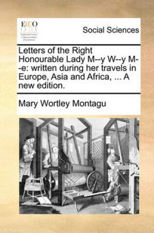 Cover of Letters of the Right Honourable Lady M--y W--y M--e