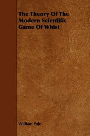 Cover of The Theory Of The Modern Scientific Game Of Whist