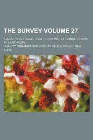 Cover of The Survey Volume 27; Social, Charitable, Civic